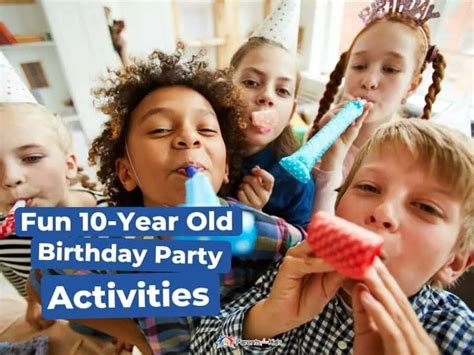 50 Fun Activities for Your 10 Year Old's Birthday Party (2025).